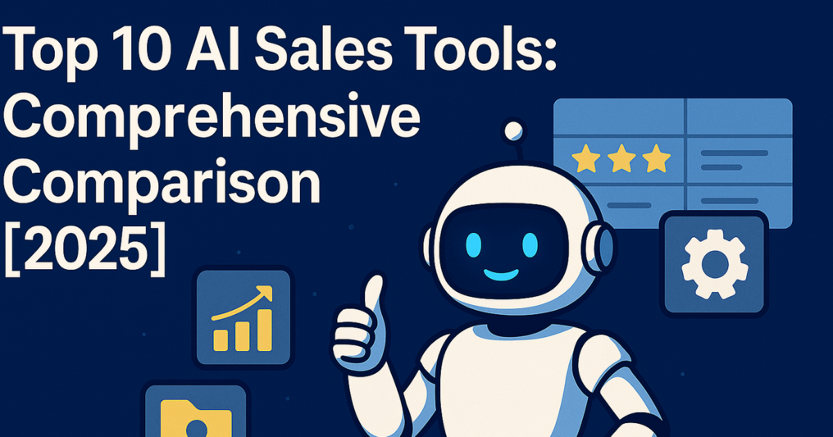 Top 10 AI Sales Tools: Comprehensive Comparison [2025]